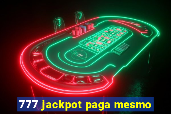 777 jackpot paga mesmo